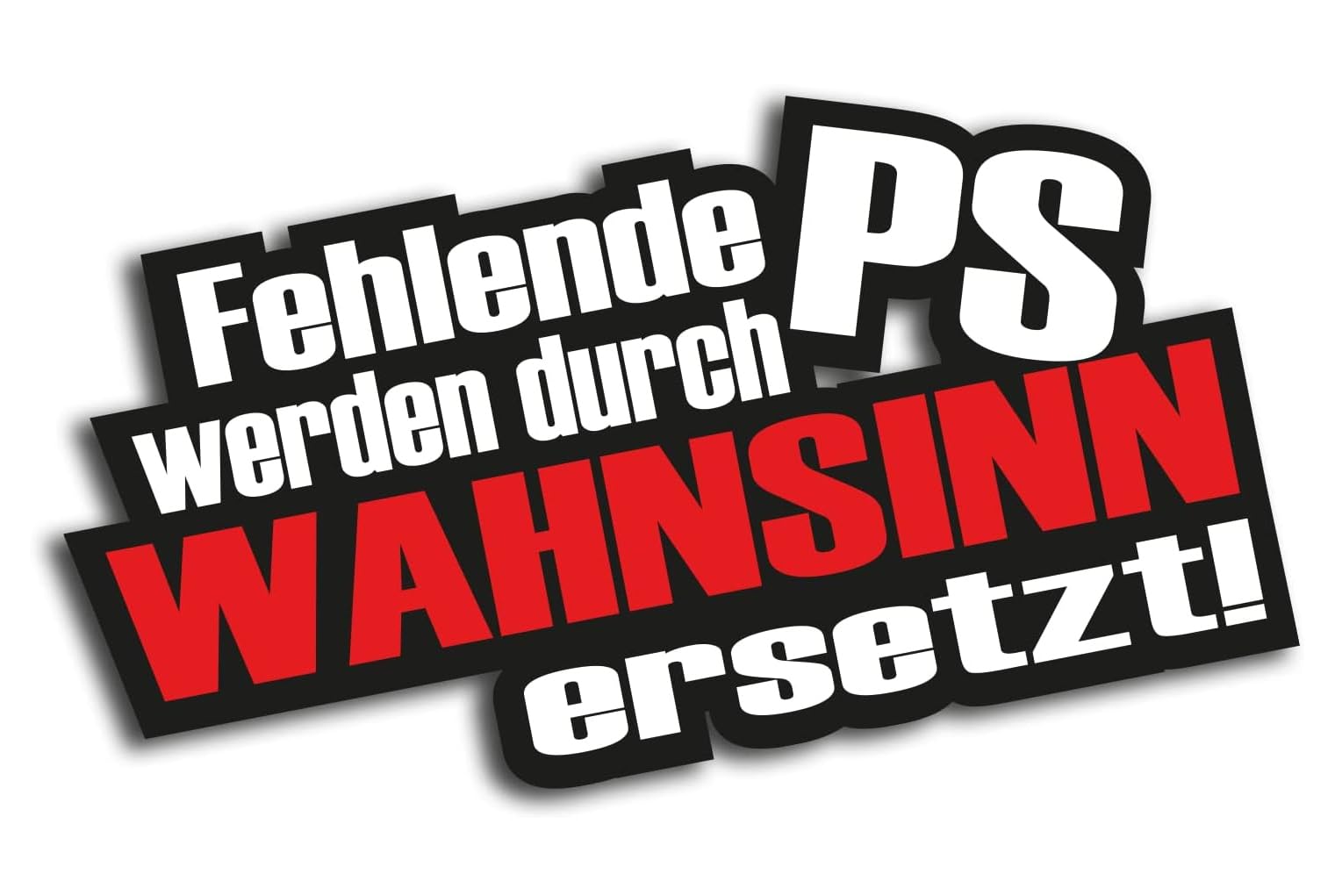 1A Style Sticker Auto Aufkleber Fehlende PS Werden durch Wahnsinn ersetzt von 1A Style Sticker