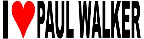 I love PAUL WALKER Funny Bumper Sticker Car Van Bike Aufkleber Aufkleber Free P & P von 1st-Class-Designs