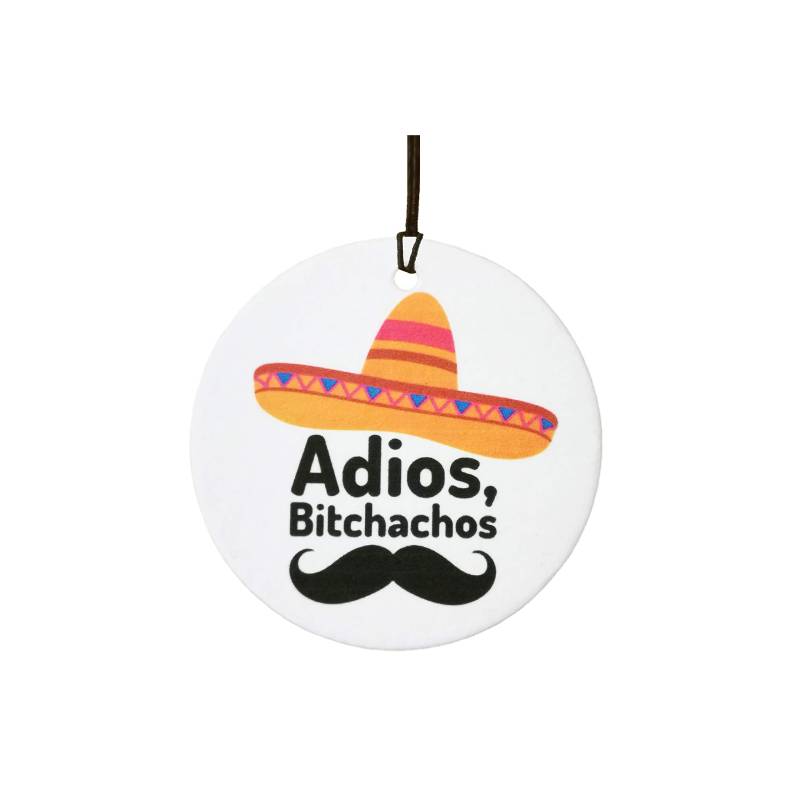 Adios Bitchachos Auto Lufterfrischer von Ali Air Freshener
