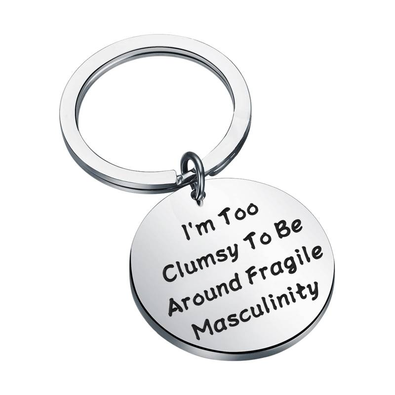 Feministischer Schlüsselanhänger, feministisches Geschenk, Dame, Boss, Schmuck, I'm Too Clumsy To Be Around Fragile Masculinity Schlüsselanhänger, Fragile Masculinity K, 3.0 von CENWA