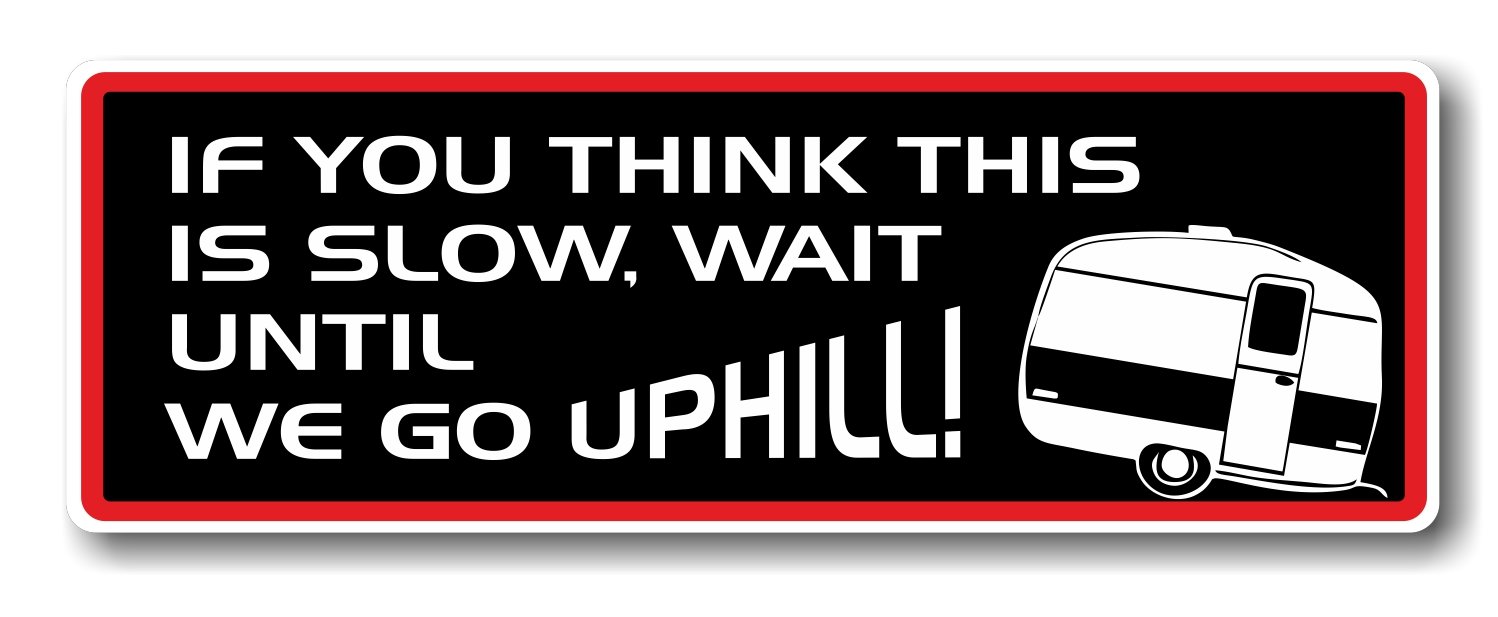 Lachen, wenn Sie denken, das ist langsam Warten, bis wir Go Uphill Caravan Slogan mit Retro Style Neuheit Bumper Aufkleber Design Auto-Aufkleber Vinyl Aufkleber 175 x 60 mm von CTD