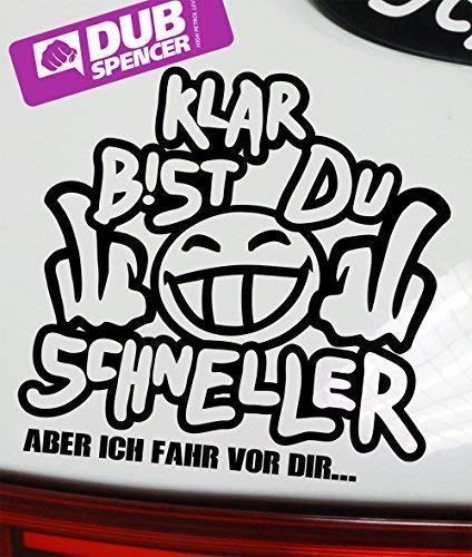 KLAR BIST DU SCHNELLER ... Sticker Bomb Tuning Aufkleber Decal - Dub (schwarz innenklebend) von DUB SPENCER