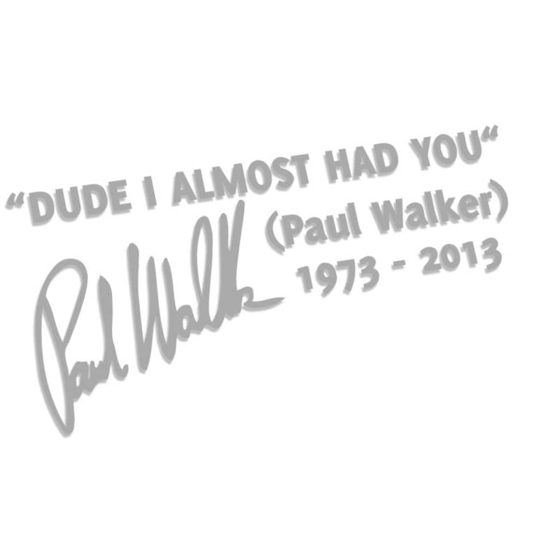 Dude I Almost HAD You Paul Walker L 0048 (Silber) // Sticker OEM JDM Style Aufkleber von Decus