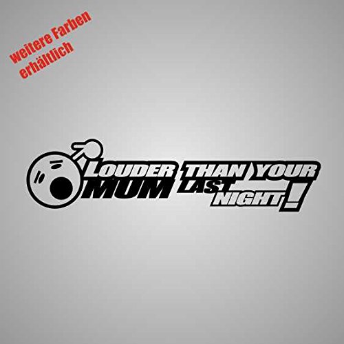 Aufkleber Louder Than Your Mum Last Night Sticker Decal Folie Tuning (schwarz) von Dinger-Design