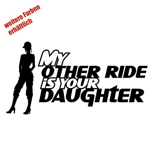 Aufkleber My Other Ride is Your Daughter Sticker Decal Folie Tuning (schwarz) von Dinger-Design