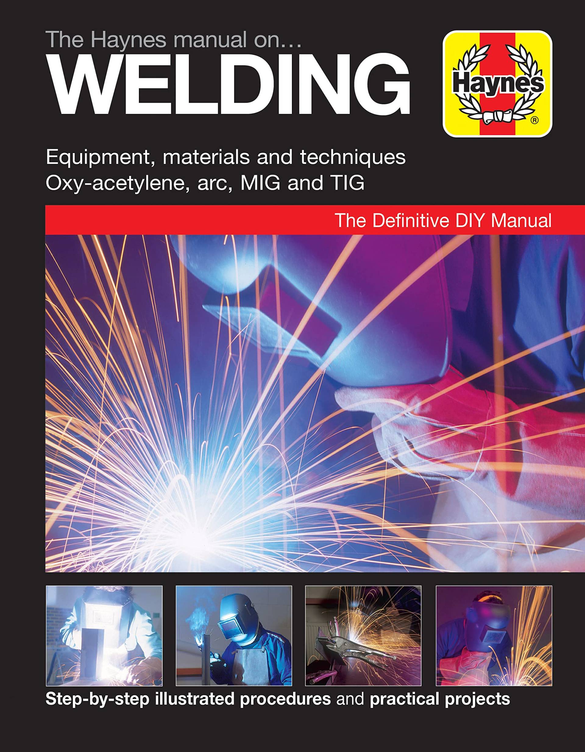 The Haynes Manual on Welding: Step-By-Step Illustrated Procedures and Practical Projects The Haynes Manual on Welding: Step-By-Step Illustrated Procedures and Practical Projects von Haynes