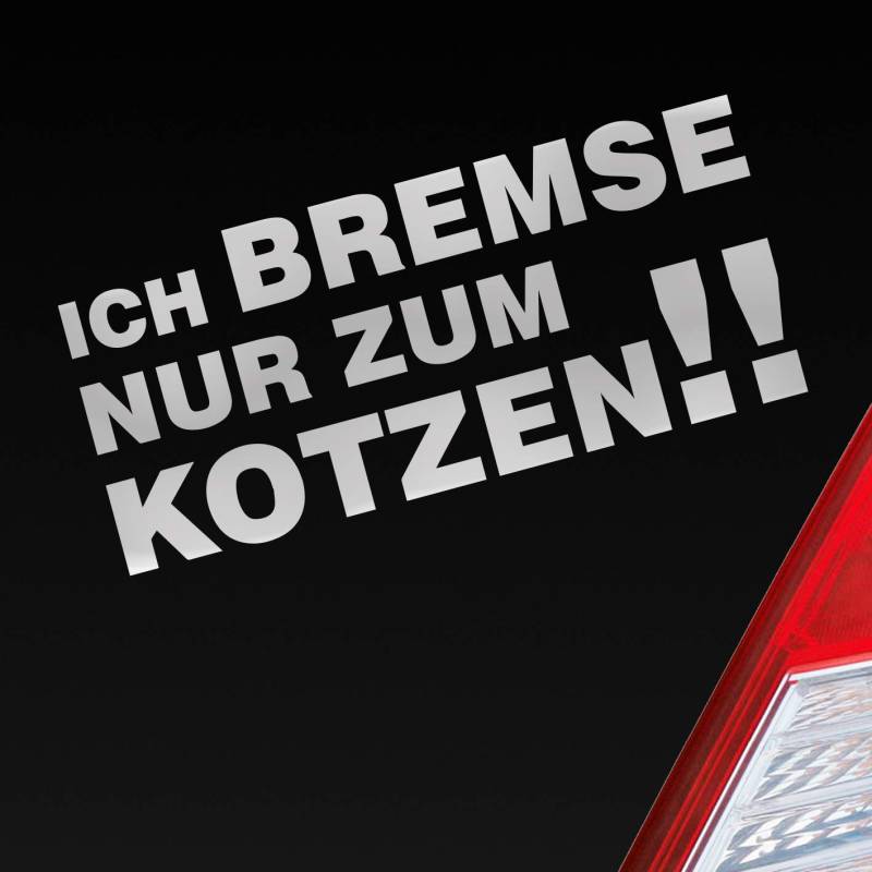 Hellweg Druckerei Ich Bremse nur zum Kotzen! Fun Spruch PKW Auto Aufkleber Sticker Heckscheibenaufkleber von Hellweg Druckerei