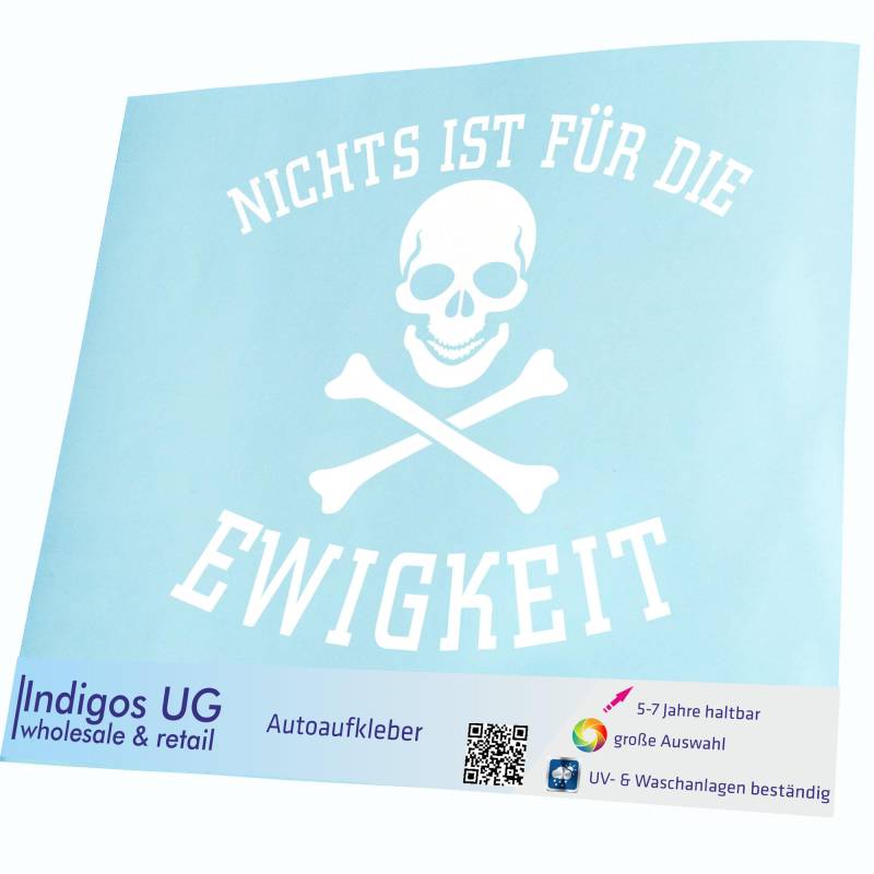 INDIGOS UG Auto Aufkleber Auto - 130x110 mm - Nichts ist für die Ewigkeit - weiß - Selbstklebender Sticker für Auto, Fenster, Bus oder LKW von INDIGOS UG