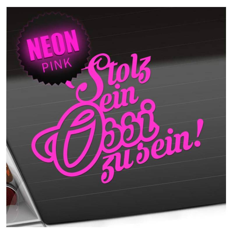 Kiwistar - Autoaufkleber - Stolz ein Ossi zu sein - Neonpink - 40x29cm - Aufkleber für Auto, Laptop, Fahrrad, LKW, Motorrad mehrfarbig JDM Decal Racing von Kiwistar