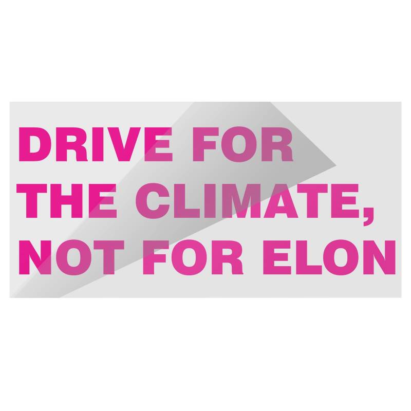 MaNeaz Interessant Auto Aufkleber UV-Aufkleber | Drive for The Climate,NOT for Elon | Wasserdicht und Kratzfest für empfindliche Auto-Lacke ca. 11 x 4,3 cm(Rosenrot) von MaNeaz