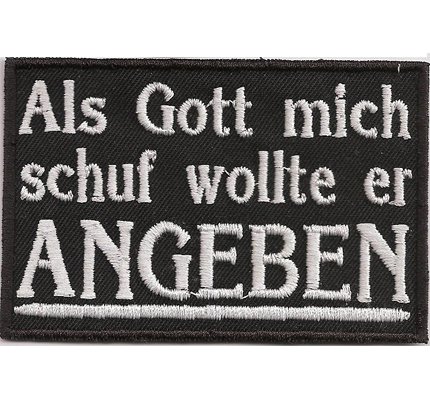 Als Gott Mich Schuf wollte er ANGEBEN, Biker Rocker Heavy Metal Aufnäher von Patch