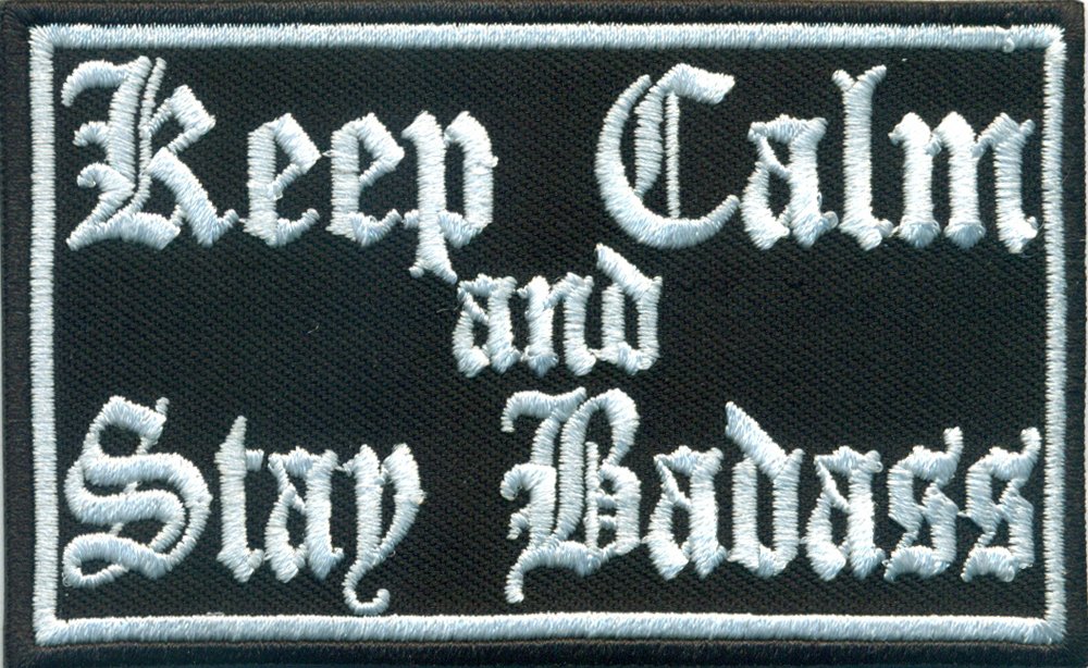 Keep Calm and Stay Badass, Rockabilly Black Metal Biker Punk Aufnäher Patch von Patch