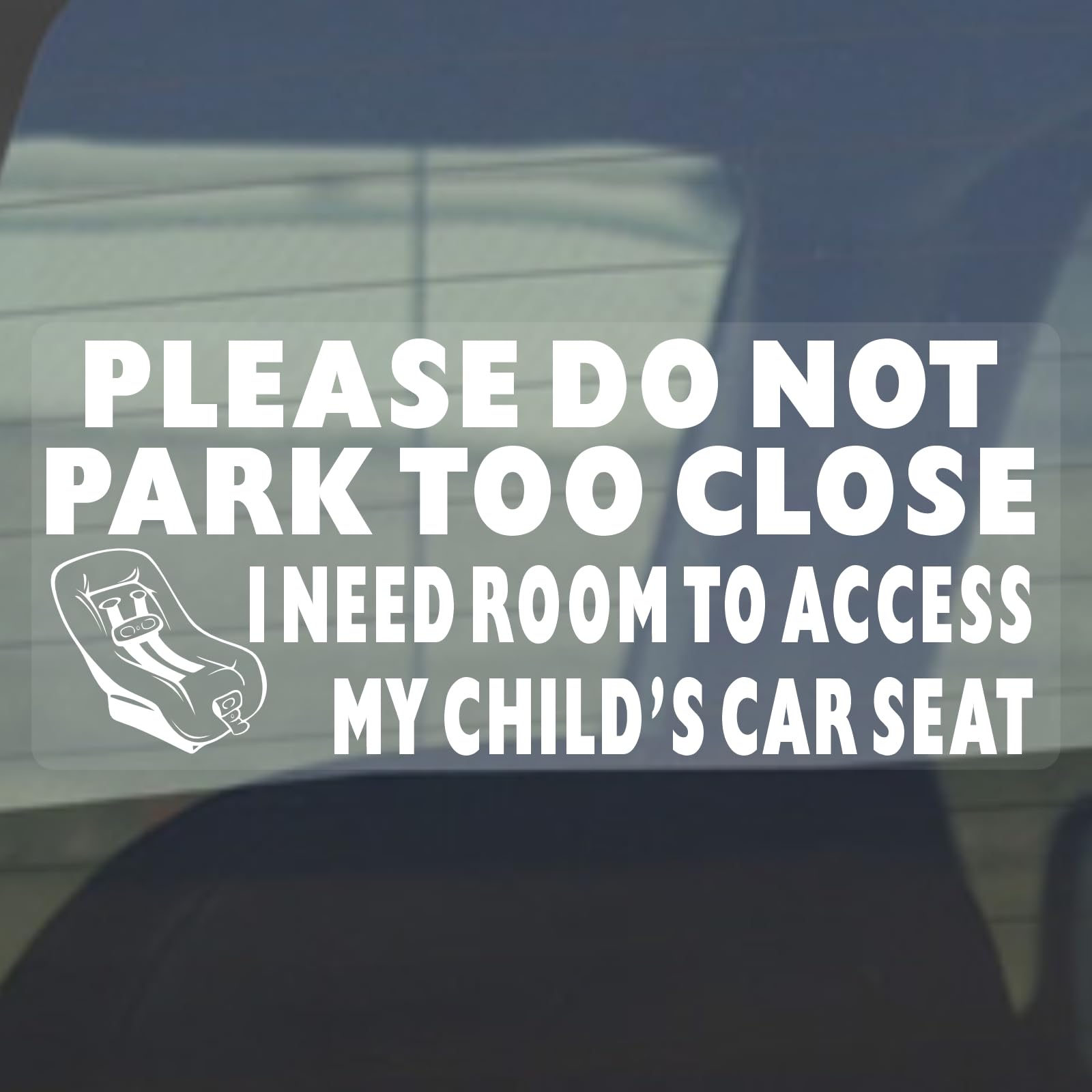 Platinum Place „I Need Room To Access My Childs Car Seat, Please Do Not Park Too Close“-Aufkleber für Auto, Van, LKW, Fahrzeug. Selbstklebendes Vinylschild von Platinum Place