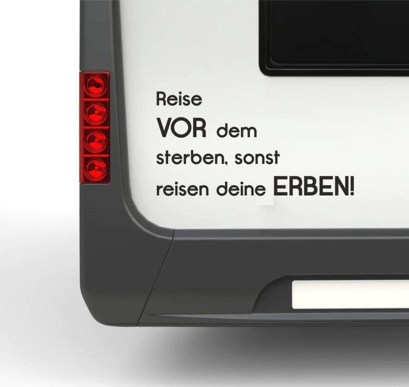 Wohnmobil Wohnwagen Aufkleber Lustiger Spruch Reise vor dem sterben sonst Reisen Deine Erben ca 30cm WOMI WOWA Campin von Rakelfix