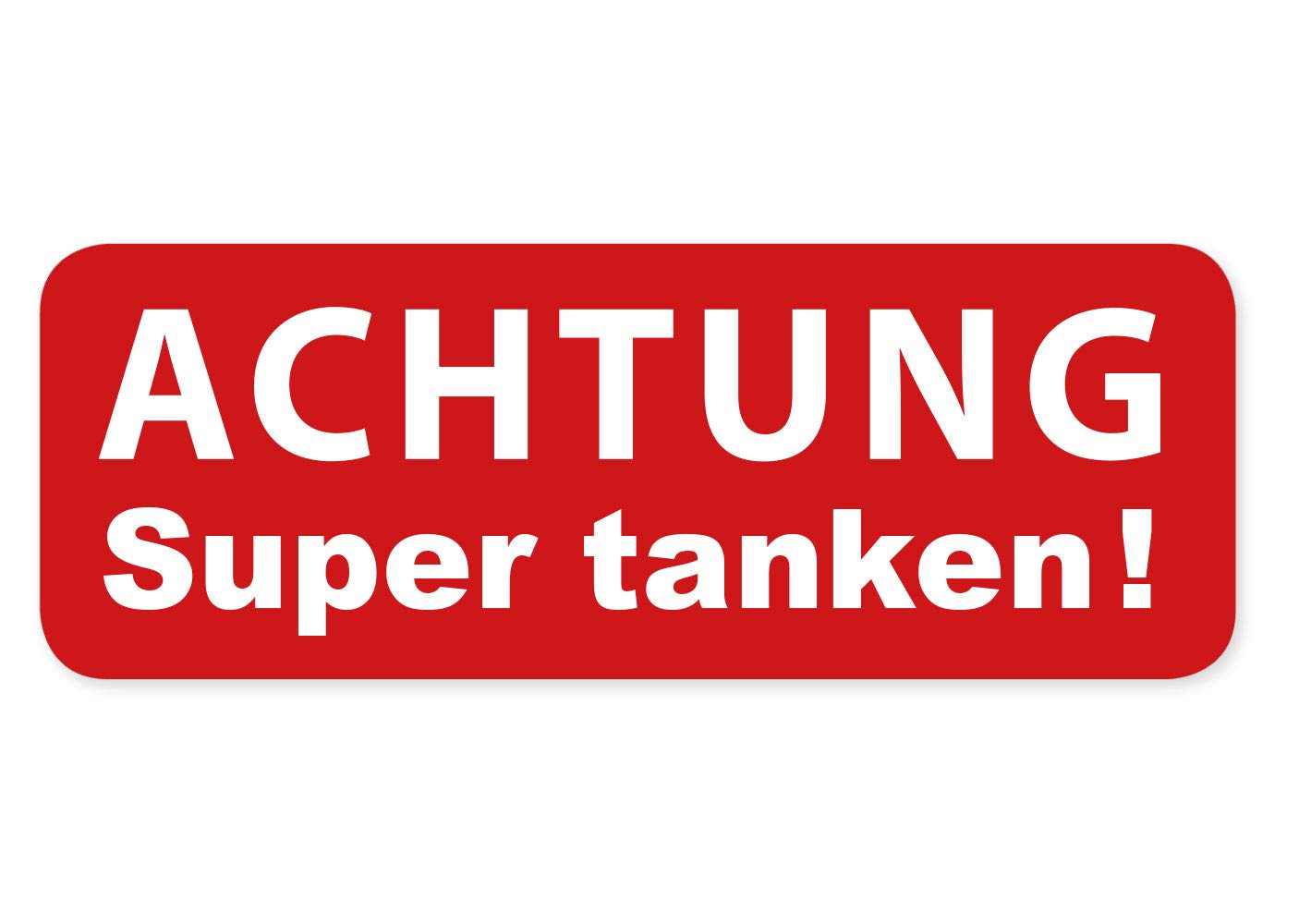 Aufkleber Achtung Super tanken Schild Warnhinweis Autoaufkleber Waschanlagenfest Witterungs- und UV-beständig von Ritter Mediendesign