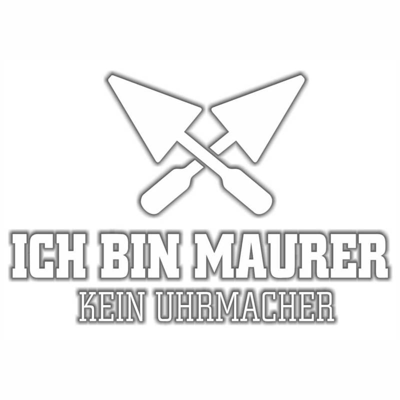 Spaß Kostet wetterfester Aufkleber Ich Bin Maurer - kein Uhrmacher von Spaß Kostet