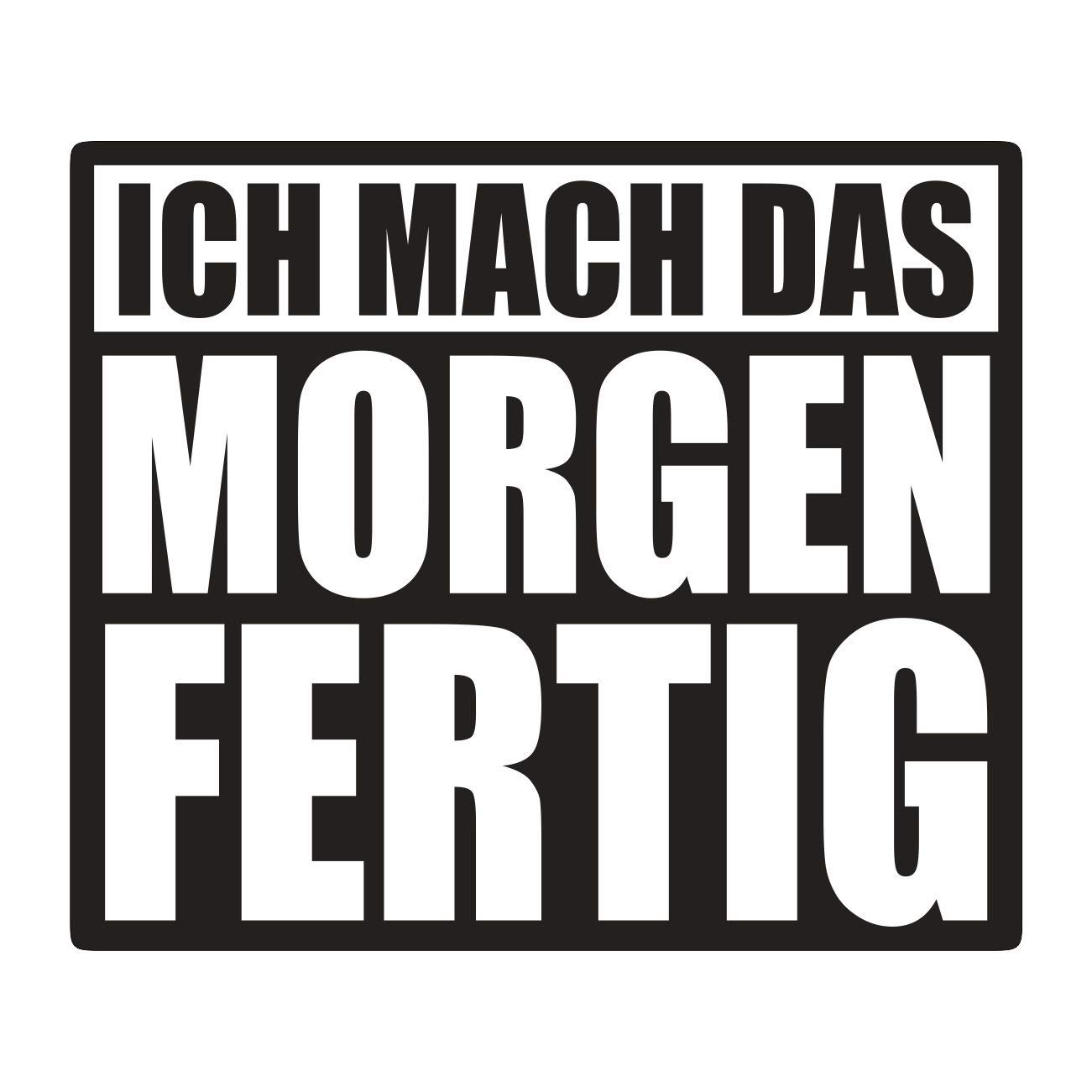 Spaß Kostet Aufkleber Ich mach das Morgen fertig Handwerker Spaß Kostet Aufkleber Ich mach das Morgen fertig Handwerker von Spaß Kostet