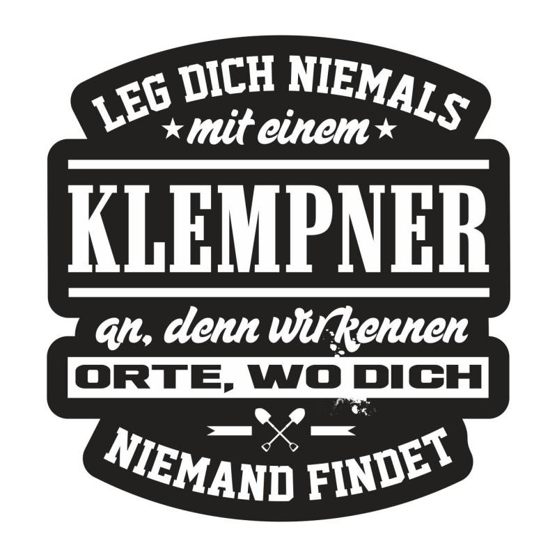 Spaß Kostet Aufkleber Leg Dich Niemals mit einem KLEMPNER an Wetterfest von Spaß Kostet