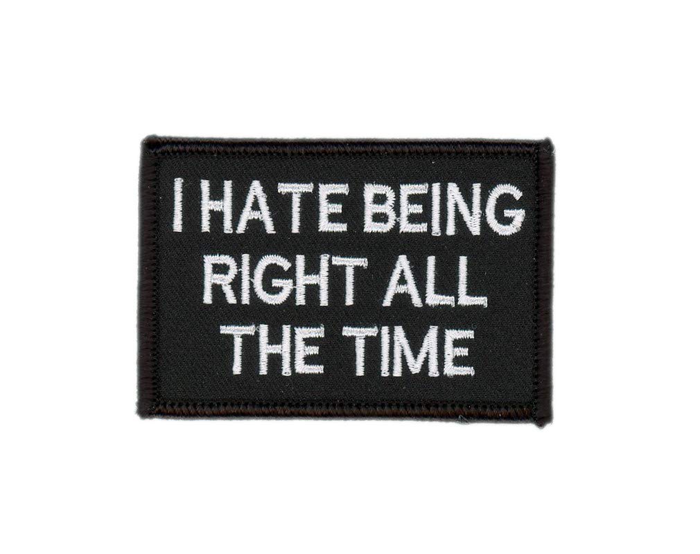 Titan One Europe - Tactical Hate Being Right All The Time Army Operator Morale Patch Klettband Taktisch Aufnäher von Titan One Europe