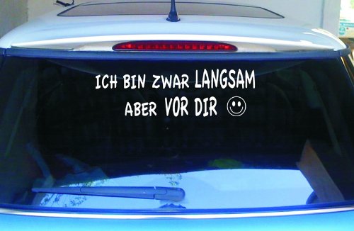 cartattoo4you® AH-00406 | ICH Bin ZWAR LANGSAM Aber VOR DIR Smile | Autoaufkleber Aufkleber Farbe weiß, in 24 Farben erhältlich, glänzend 40 x 12 cm Waschstrassenfest von cartattoo4you