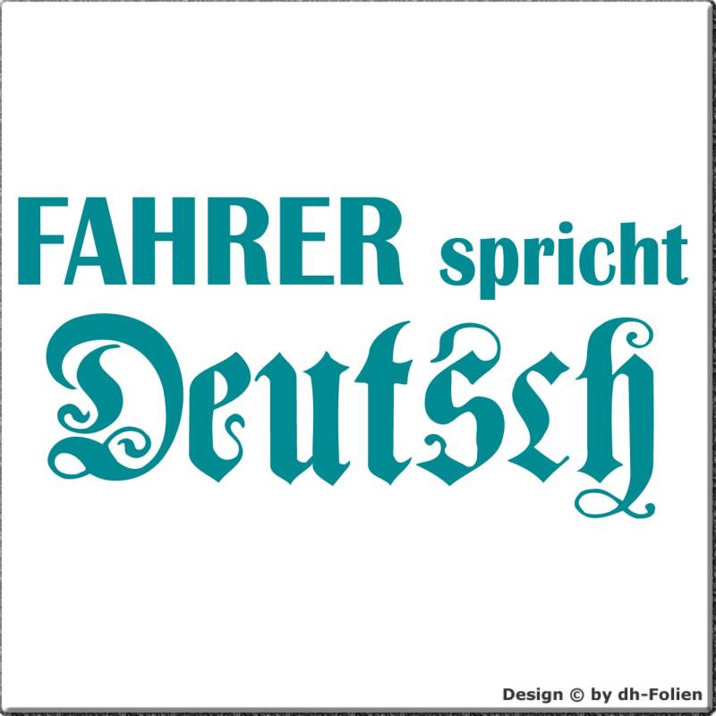cartattoo4you® AK-00461 | Fahrer SPRICHT DEUTSCH | K-Serie | 20 x 10 cm | Farbe Petrol | Autoaufkleber Aufkleber Car Sticker Heckscheibe Spruch Tuning von cartattoo4you