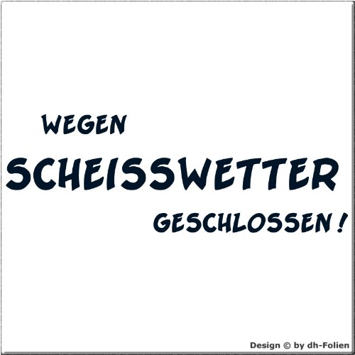 cartattoo4you® AK-00483 | WEGEN SCHEISSWETTER GESCHLOSSEN | Autoaufkleber Aufkleber Farbe stahlblau, in 24 Farben erhältlich, glänzend 20 x 7 cm Waschstrassenfest von cartattoo4you