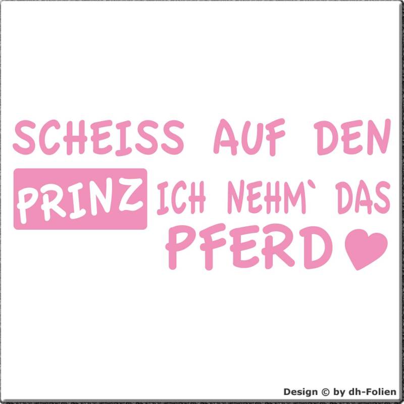 cartattoo4you® AK-01071 | Scheiss AUF DEN Prinz NEHME Pferd | K-Serie | 20 x 8 cm | Farbe rosa | Autoaufkleber Aufkleber Car Sticker Heckscheibe Spruch Tuning,in 23 Farben erhältlich,glänzend von cartattoo4you