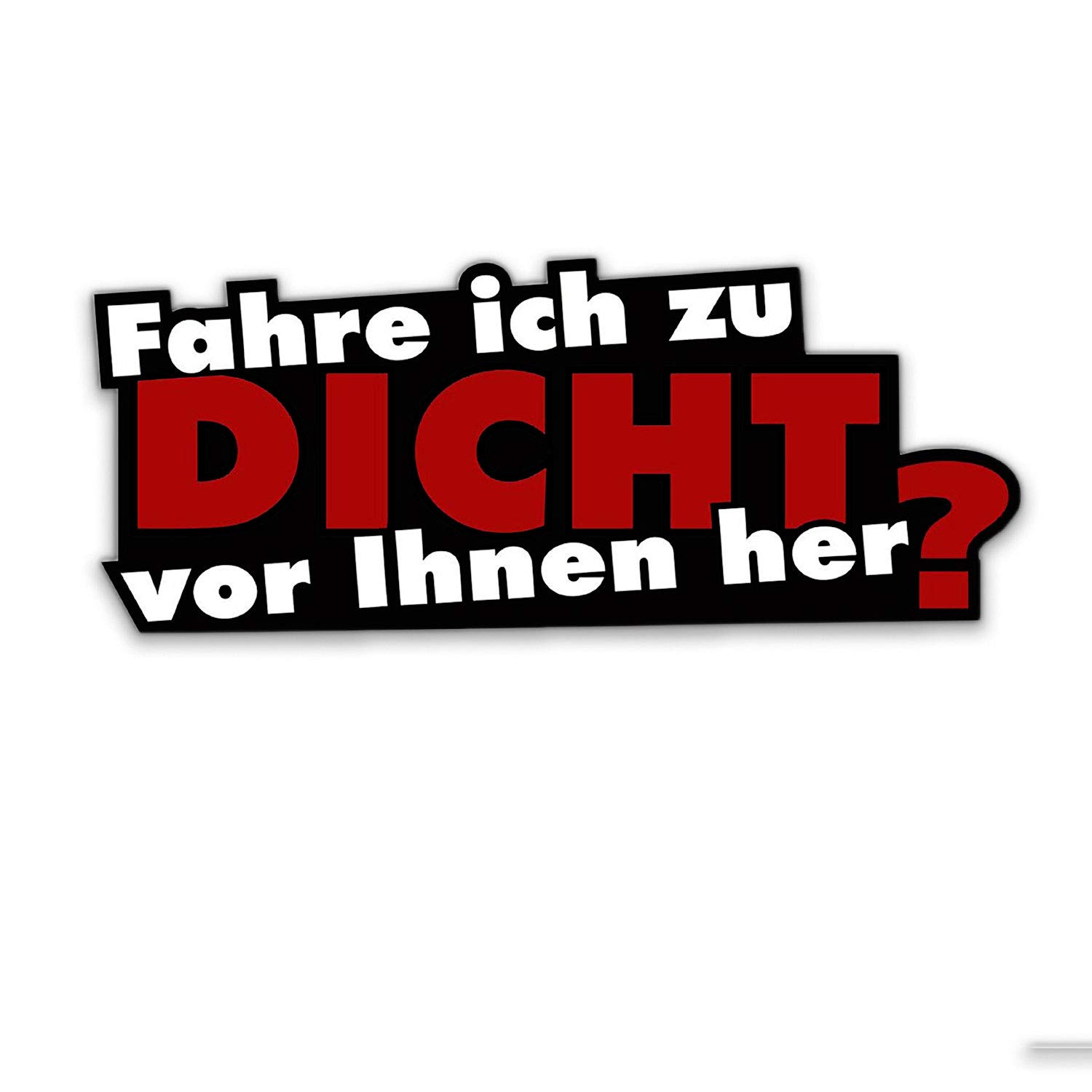 1 Sticker Fahre ich zu dicht vor Ihnen her? I kfz110 I 16 x 6,5 cm groß I Auto-Aufkleber Moped Mofa Roller mit Spruch lustig wetterfest 1 Sticker Fahre ich zu dicht vor Ihnen her? I kfz110 I 16 x 6,5 cm groß I Auto-Aufkleber Moped Mofa Roller mit Spruch lustig wetterfest von easydruck24de