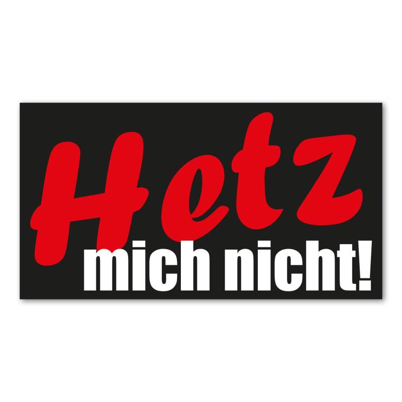 easydruck24de 1 Sticker Hetz Mich Nicht I kfz_191 I 17 x 9,5 cm groß I Auto-Aufkleber Anhänger-Aufkleber Wohnmobil Mofa Roller mit Spruch lustig wetterfest von easydruck24de