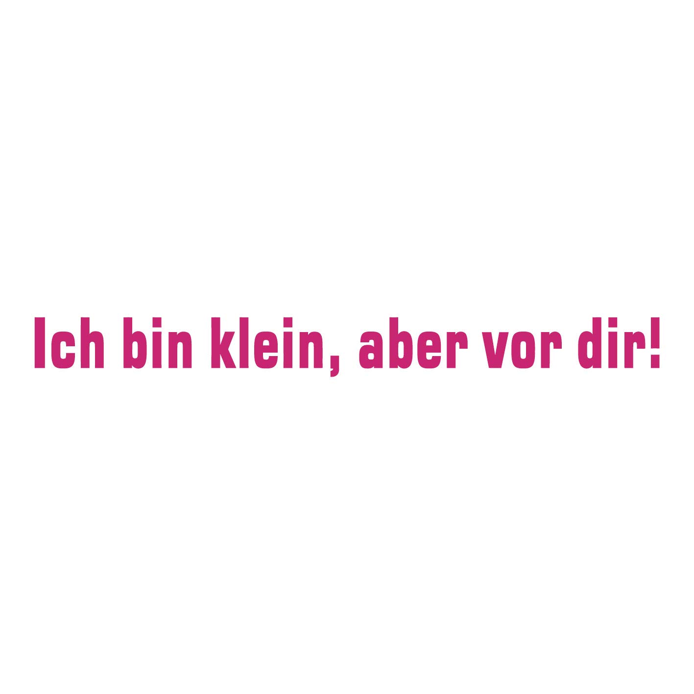 kleb-Drauf | Ich Bin klein, Aber vor dir! | Pink - matt | Autoaufkleber Autosticker Decal Aufkleber | Auto Car Motorrad Fahrrad Roller Bike | Deko Tuning Stickerbomb Styling Wrapping von kleb-drauf.de