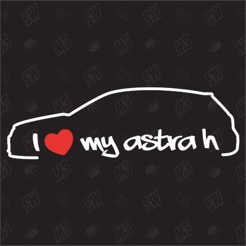 I love my Opel Astra H - Sticker ,Bj 04-09 von speedwerk-motorwear