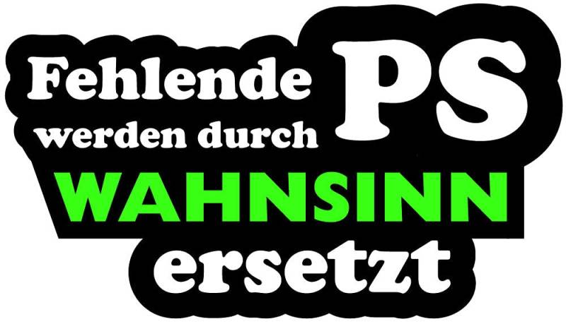 Auto Aufkleber Fehlende PS Werden durch Wahnsinn ersetzt Tuning Motorrad LKW Stickerbomb Fun OEM von sticker-dealer