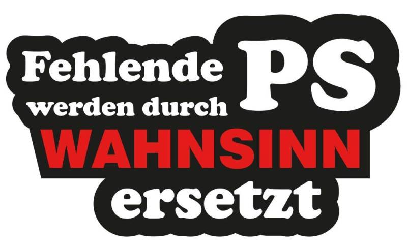 Auto Aufkleber Fehlende PS Werden durch Wahnsinn ersetzt JDM Tuning Motorrad LKW Stickerbomb Fun OEM von sticker-dealer